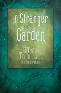 «A Stranger in the Garden» by Tiffany Trent