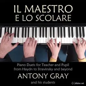 Antony Gray - Il maestro e lo scolare: Piano Duets for Teacher and Pupil (2021)