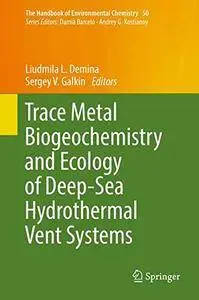 Trace Metal Biogeochemistry and Ecology of Deep-Sea Hydrothermal Vent Systems (repost)