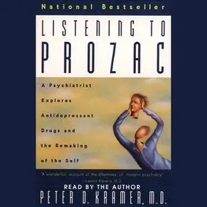 «Listening to Prozac» by Peter D. Kramer