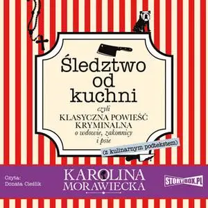 «Śledztwo od kuchni» by Karolina Morawiecka