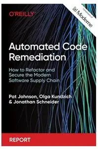 Automated Code Remediation: How to Refactor and Secure the Modern Software Supply Chain