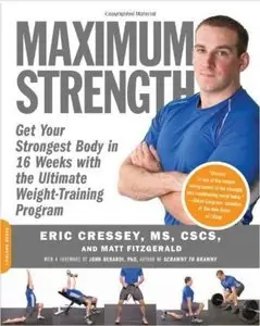 Maximum Strength: Get Your Strongest Body in 16 Weeks with the Ultimate Weight-Training Program (repost)