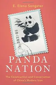 Panda Nation: The Construction and Conservation of China's Modern Icon