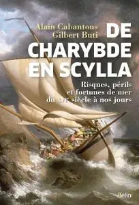 Alain Cabantous, Gilbert Buti, "De Charybde en Scylla: Risques, périls et fortunes de mer du XVIe siècle à nos jours"