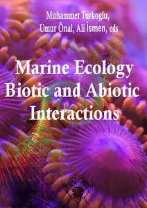 "Marine Ecology: Biotic and Abiotic Interactions" ed. by Muhammet Turkoglu, Umur Önal, Ali İsmen