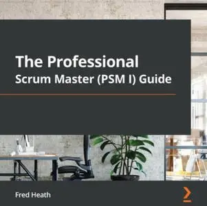 The Professional Scrum Master (PSM I) Guide [Audiobook]