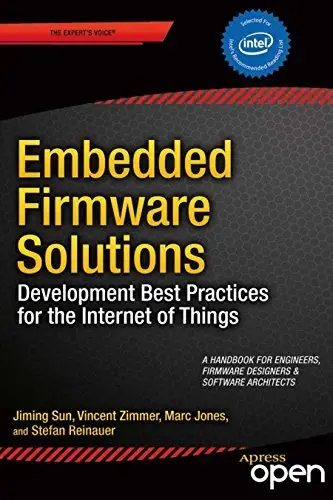Embedded Firmware Solutions: Development Best Practices for the Internet of Things