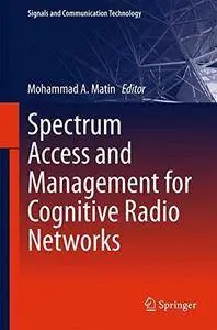 Spectrum Access and Management for Cognitive Radio Networks (Signals and Communication Technology) [Repost]