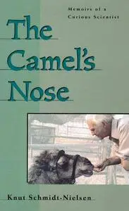 The Camel's Nose: Memoirs Of A Curious Scientist