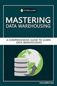 Mastering Data Warehousing: A Comprehensive Guide to Learn Data Warehousing