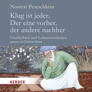 «Klug ist jeder. Der eine vorher, der andere nachher: Geschichten und Lebensweisheiten» by Nossrat Peseschkian