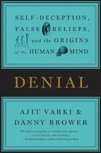 Denial: Self-Deception, False Beliefs, and the Origins of the Human Mind (Repost)