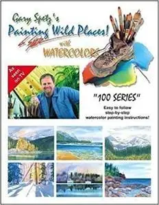 Gary Spetz's Painting Wild Places! With Watercolors (100-Series)