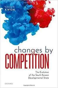 Changes by Competition: The Evolution of the South Korean Developmental State