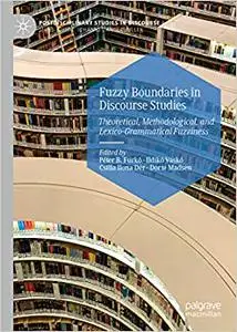 Fuzzy Boundaries in Discourse Studies: Theoretical, Methodological, and Lexico-Grammatical Fuzziness (Repost)