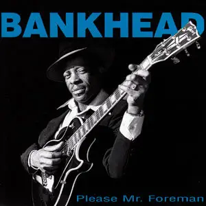 Tommy Bankhead & The Blues Eldorados - Please Mr. Foreman (1999/2001)