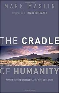 The Cradle of Humanity: How the Changing Landscape of Africa Made Us So Smart (Repost)