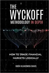 The Wyckoff Methodology in Depth: How to Trade Financial Markets Logically