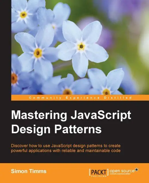 «Mastering JavaScript Design Patterns» by Simon Timms