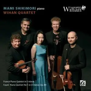 Mami Shikimori & Wihan Quartet - Franck Piano Quintet in F Minor, M7 - Fauré Piano Quintet No. 1 (2020)