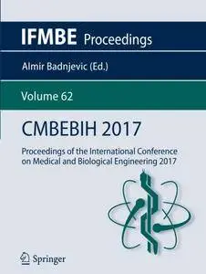 CMBEBIH 2017: Proceedings of the International Conference on Medical and Biological Engineering 2017 (IFMBE Proceedings)