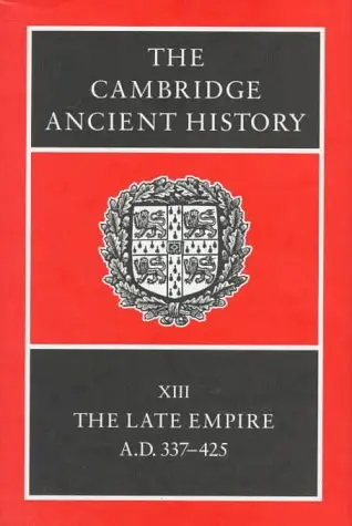 The Cambridge Ancient History Volume 13: The Late Empire, AD 337-425