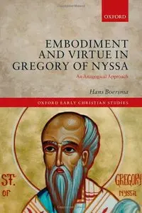 Embodiment and Virtue in Gregory of Nyssa: An Anagogical Approach (repost)