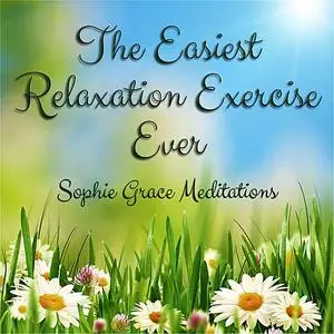 «The Easiest Relaxation Exercise Ever» by Sophie Grace Meditations, Sophie