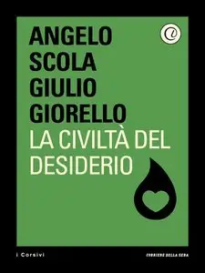 Angelo Scola, Giulio Giorello - La civiltà del desiderio