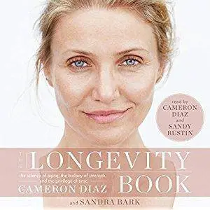 The Longevity Book: The Science of Aging, the Biology of Strength, and the Privilege of Time [Audiobook]