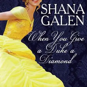 «When You Give a Duke a Diamond» by Shana Galen