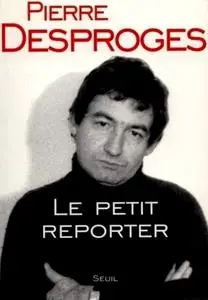 Pierre Desproges, "Le petit peporter"