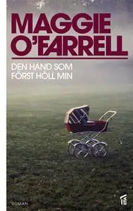 «Den hand som först höll min» by Maggie O’Farrell