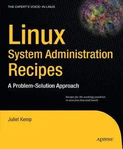Linux System Administration Recipes: A Problem-Solution Approach (Repost)