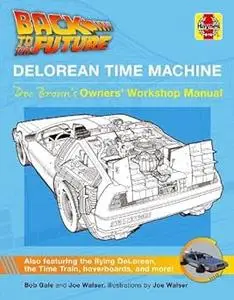 Back to the Future DeLorean Time Machine: Doc Brown's Owner's Workshop Manual