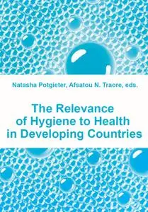 "The Relevance of Hygiene to Health in Developing Countries" ed. by Natasha Potgieter, Afsatou N. Traore