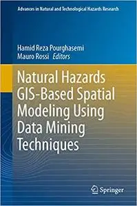 Natural Hazards GIS-Based Spatial Modeling Using Data Mining Techniques (Repost)