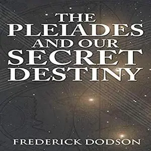 The Pleiades and Our Secret Destiny [Audiobook]