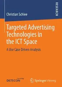 Targeted Advertising Technologies in the ICT Space: A Use Case Driven Analysis (repost)