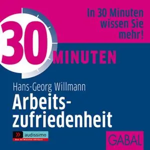 «30 Minuten Arbeitszufriedenheit» by Hans-Georg Willmann