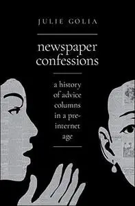 Newspaper Confessions: A History of Advice Columns in a Pre-Internet Age