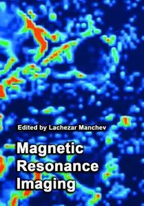 "Magnetic Resonance Imaging" ed. by Lachezar Manchev