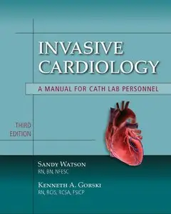 Invasive Cardiology: A Manual For Cath Lab Personnel, 3 edition