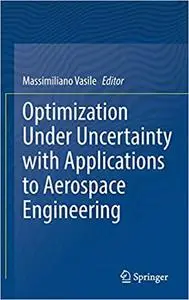 Optimization Under Uncertainty with Applications to Aerospace Engineering