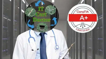 CompTIA A+ Core 1 & Core 2 - IT Cert Doctor - 2024