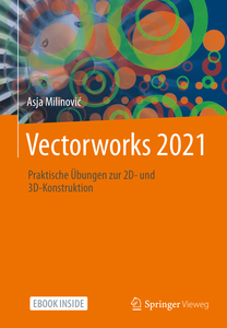 Vectorworks 2021: Praktische Übungen zur 2D- und 3D-Konstruktion