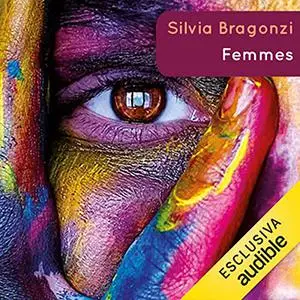 «Femmes» by Silvia Bragonzi