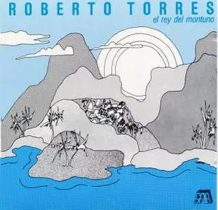 Roberto Torres -  El Rey del Montuno  (1991)