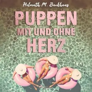 «Puppen mit und ohne Herz» by Helmuth M. Backhaus